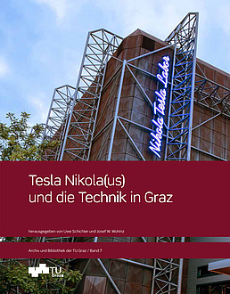 Ein Buchcover, am Foto im Hintergrund ist ein futuristisches Gebäude zu sehen. Nikola-Tesla-Leuchtlettern prangen an der Fassade; Im Vordergrund ist eine rote BInde, auf der der Buchtitel "Tesla Nikolaus und die Technik in Graz" geschrieben steht